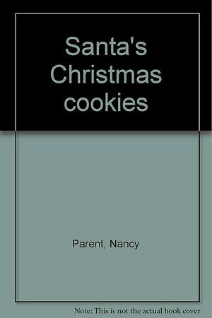 Santa's Christmas Cookies by Paradise Press, Nancy Parent