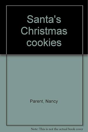 Santa's Christmas Cookies by Nancy Parent, Paradise Press