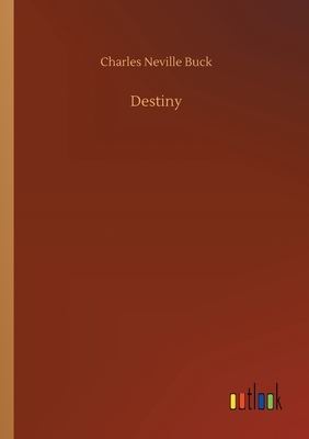 Destiny by Charles Neville Buck