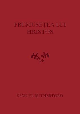 Frumuseţea lui Hristos by Samuel Rutherford