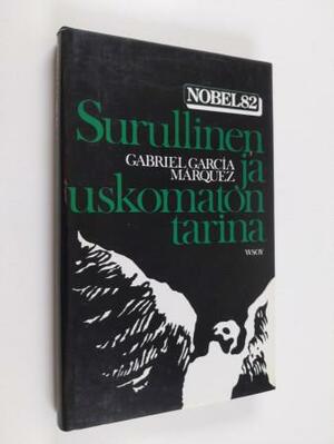 Surullinen ja uskomaton tarina: seitsemän kertomusta by Gabriel García Márquez