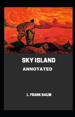 Sky Island Annotated by L. Frank Baum