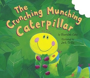 The Crunching Munching Caterpillar by Jack Tickle, Sheridan Cain