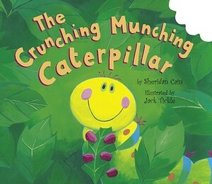 The Crunching Munching Caterpillar by Sheridan Cain, Jack Tickle