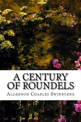 A Century of Roundels by Algernon Charles Swinburne