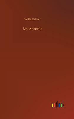 My Antonia by Willa Cather