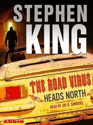 The Road Virus Heads North by Stephen King, Jay O. Sanders