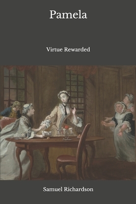 Pamela: Virtue Rewarded by Samuel Richardson