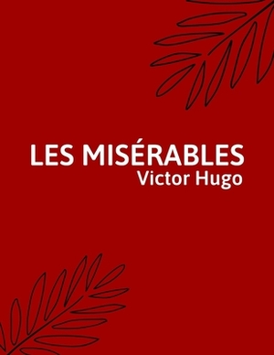Les Misérables by Victor Hugo by Victor Hugo