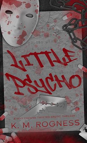 Little Psycho: A Twisted Erotic Thriller by K.M. Rogness