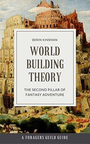 Worldbuilding Theory: The Second Pillar of Fantasy Adventure by Berin Kinsman