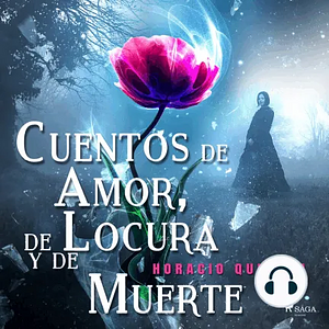 Cuentos de Amor de Locura y de Muerte by Horacio Quiroga