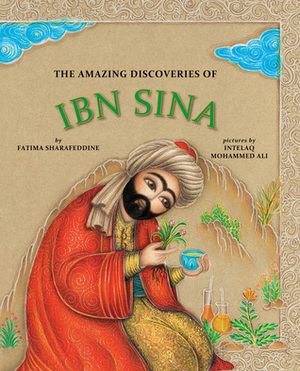 The Amazing Discoveries of Ibn Sina by Fatima Sharafeddine, Intelaq Mohammed Ali