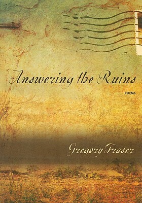 Answering the Ruins by Gregory Fraser