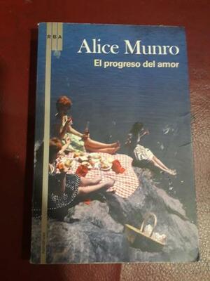 El Progreso del amor by Alice Munro