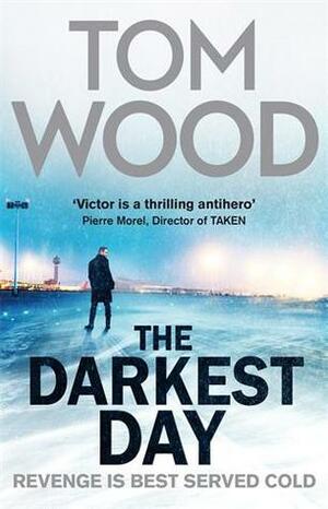 The Darkest Day by Tom Wood