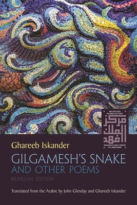 Gilgamesh's Snake and Other Poems: Bilingual Edition by Ghareeb Iskander