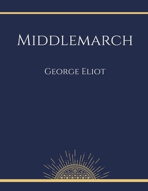 Middlemarch by George Eliot by George Eliot