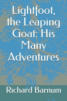 Lightfoot, the Leaping Goat: His Many Adventures by Richard Barnum, Walter S. Rogers