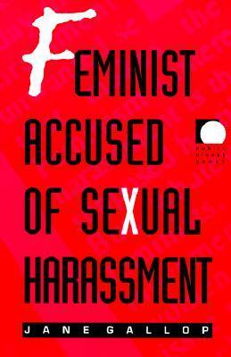 Feminist Accused of Sexual Harassment by Jane Gallop