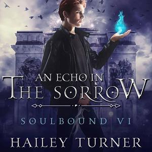 An Echo in the Sorrow by Hailey Turner