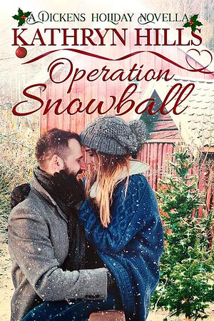 Operation Snowball - A Dickens Holiday Novella by Kathryn Hills, Kathryn Hills