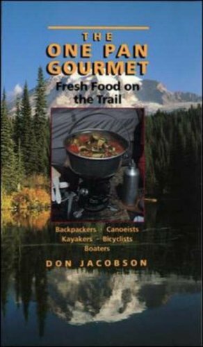 The One-Pan Gourmet: Fresh Food on the Trail by Don Jacobson