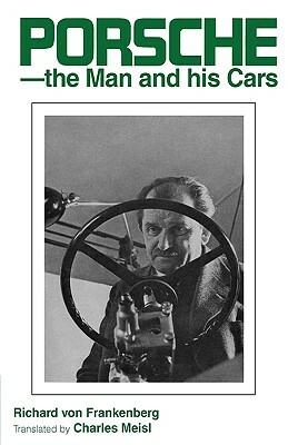 Porsche - The Man and His Cars by Richard Von Frakenberg, Richard Von Frankenberg