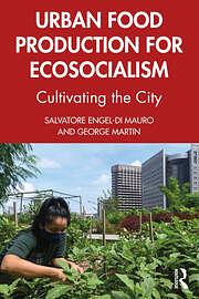 Urban Food Production for Ecosocialism: Cultivating the City by Salvatore Engel Di Mauro