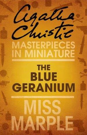 The Blue Geranium: Miss Marple by Agatha Christie