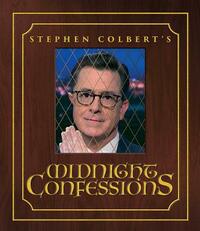 Stephen Colbert's Midnight Confessions by The Staff of the Late Show with Stephen, Stephen Colbert