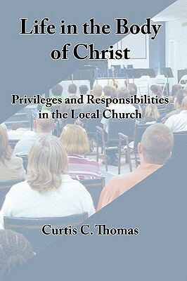 Life in the Body of Christ by Curtis C. Thomas