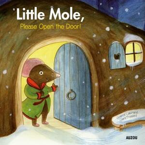 Little Mole, Please Open the Door! by Orianne Lallemand