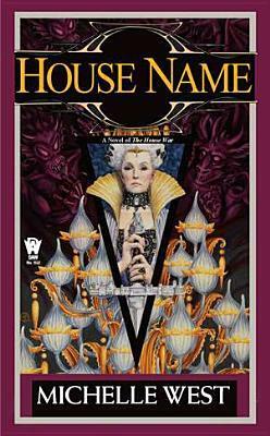 House Name: The House War: Book Three by Michelle West