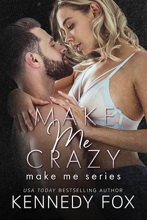 Make Me Crazy by Kennedy Fox