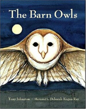 The Barn Owls by Deborah Kogan Ray, Tony Johnston