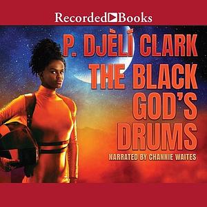 The Black God's Drums by P. Djèlí Clark