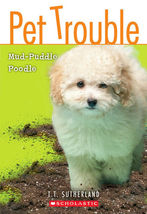 Mud-Puddle Poodle by Tui T. Sutherland
