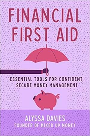 Financial First Aid: Your Tool Kit for Life's Money Emergencies by Alyssa Davies