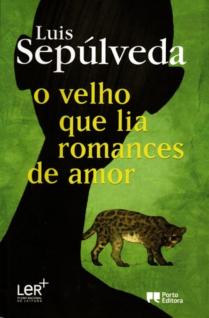 O Velho que Lia Romances de Amor by Luis Sepúlveda