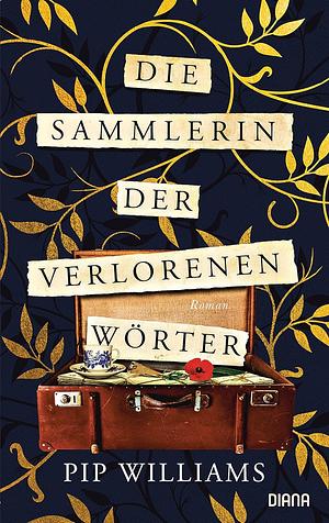 Die Sammlerin der verlorenen Wörter: Roman - Der New-York-Times-Bestseller by Pip Williams