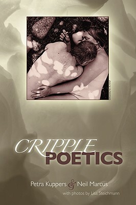 Cripple Poetics by Neil Marcus, Petra Kuppers