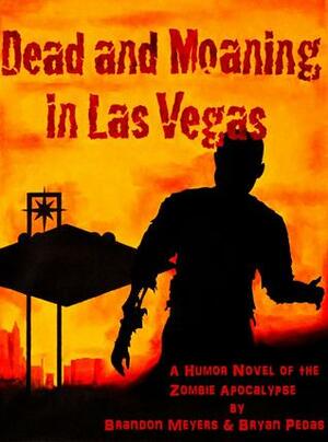 Dead and Moaning in Las Vegas by Bryan Pedas, Brandon Meyers