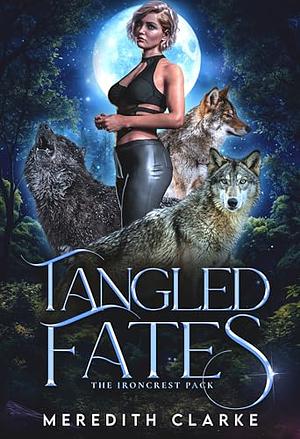 Tangled Fates by Meredith Clarke, Meredith Clarke