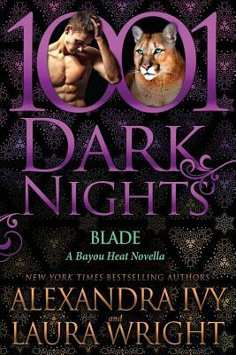 Blade: A Bayou Heat Novella by Laura Wright, Alexandra Ivy