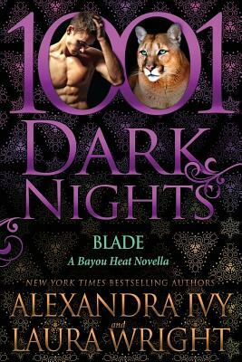Blade: A Bayou Heat Novella by Laura Wright, Alexandra Ivy