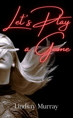 Let's Play a Game by Lindsay Murray