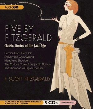 Five by Fitzgerald: Classic Stories of the Jazz Age by F. Scott Fitzgerald, Stephen R. Thorne, Bronson Pinchot