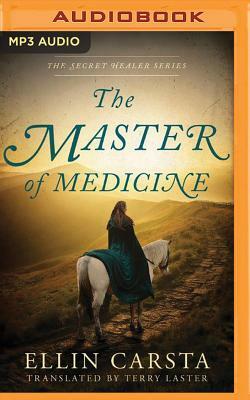 The Master of Medicine by Ellin Carsta