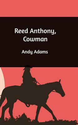 Reed Anthony, Cowman by Andy Adams